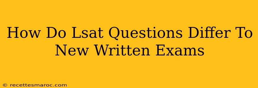 How Do Lsat Questions Differ To New Written Exams