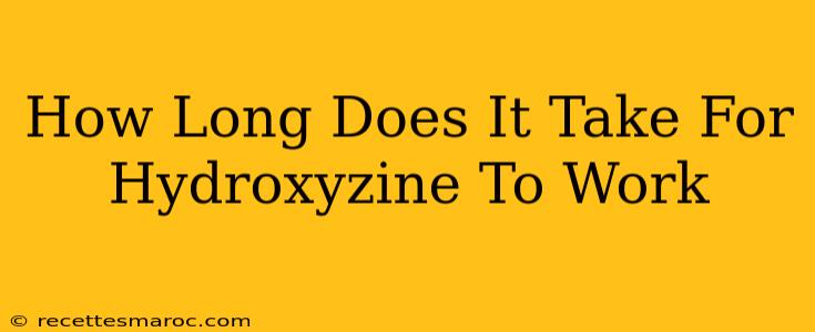 How Long Does It Take For Hydroxyzine To Work