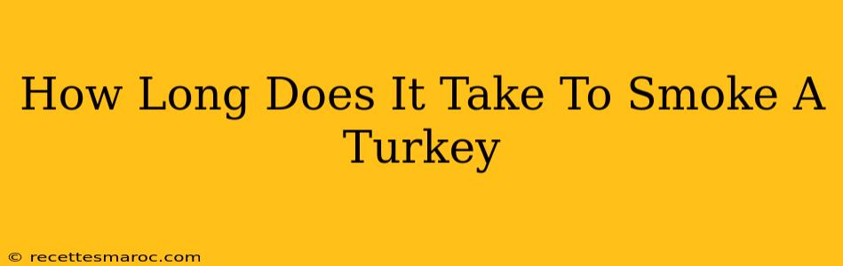 How Long Does It Take To Smoke A Turkey