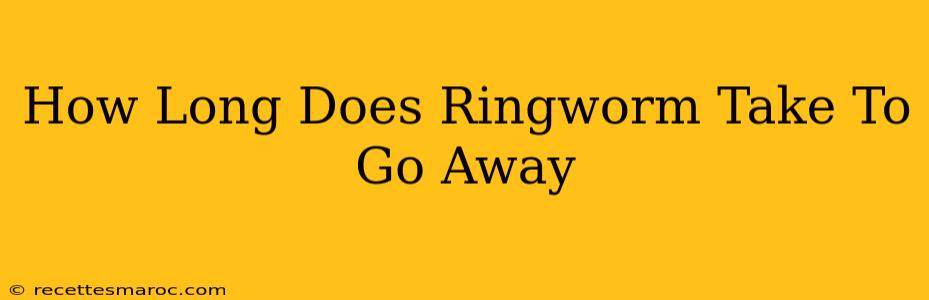 How Long Does Ringworm Take To Go Away