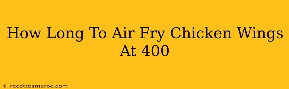 How Long To Air Fry Chicken Wings At 400