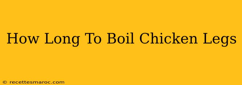 How Long To Boil Chicken Legs