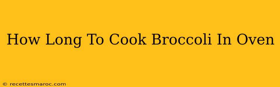 How Long To Cook Broccoli In Oven