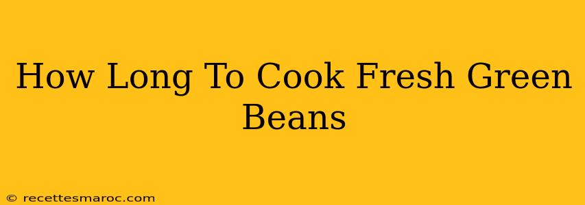 How Long To Cook Fresh Green Beans