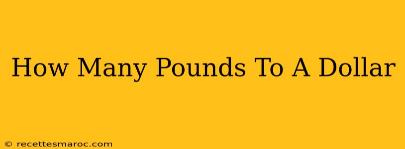 How Many Pounds To A Dollar