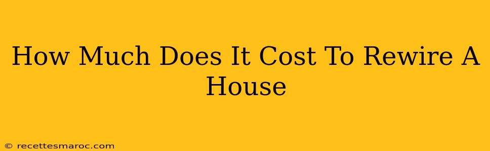 How Much Does It Cost To Rewire A House