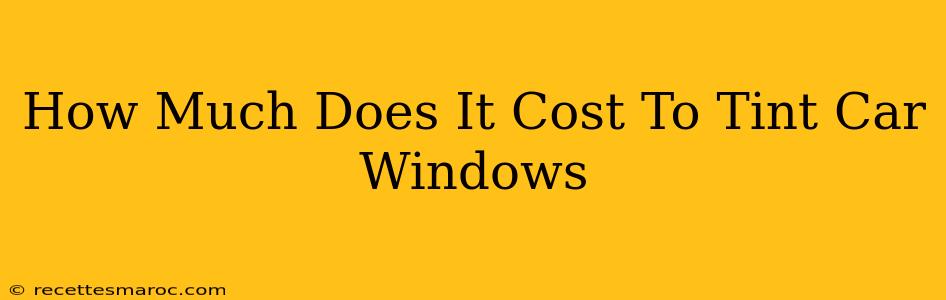 How Much Does It Cost To Tint Car Windows