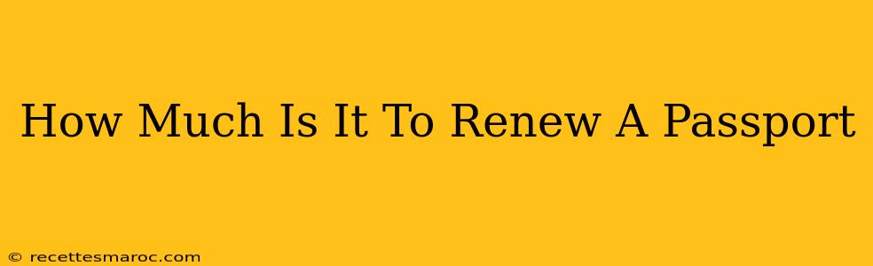 How Much Is It To Renew A Passport