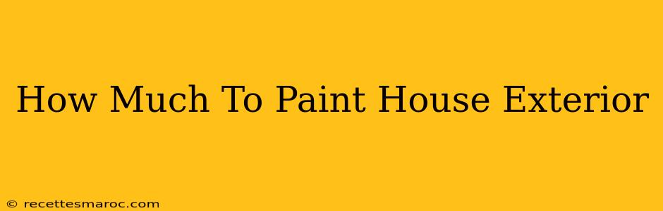 How Much To Paint House Exterior