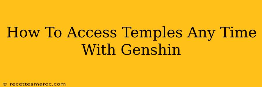 How To Access Temples Any Time With Genshin