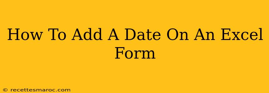 How To Add A Date On An Excel Form