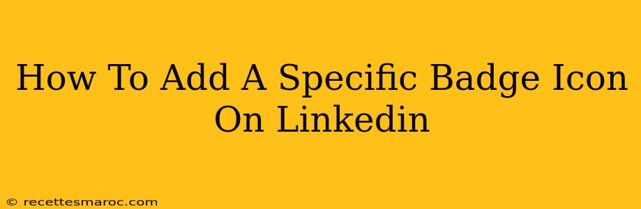 How To Add A Specific Badge Icon On Linkedin