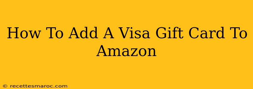 How To Add A Visa Gift Card To Amazon