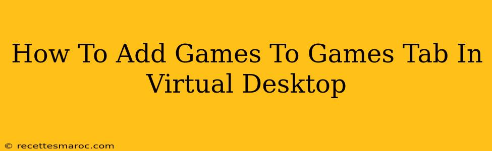 How To Add Games To Games Tab In Virtual Desktop