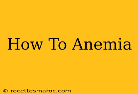 How To Anemia