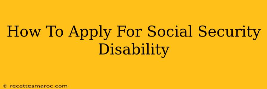 How To Apply For Social Security Disability