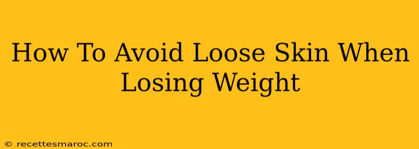 How To Avoid Loose Skin When Losing Weight