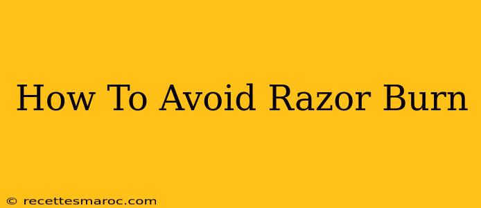 How To Avoid Razor Burn