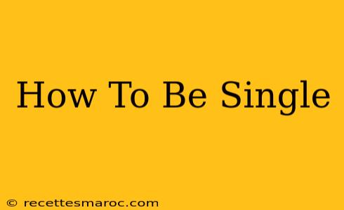 How To Be Single