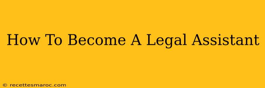 How To Become A Legal Assistant