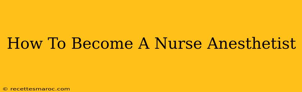 How To Become A Nurse Anesthetist