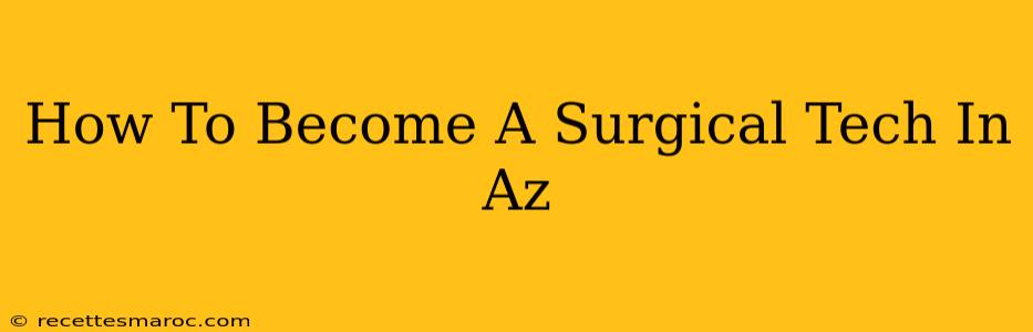 How To Become A Surgical Tech In Az