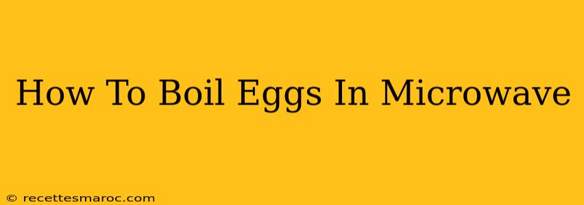 How To Boil Eggs In Microwave