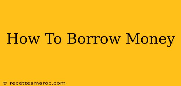 How To Borrow Money