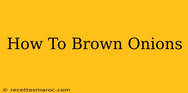 How To Brown Onions