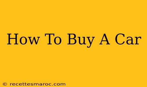 How To Buy A Car