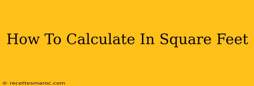 How To Calculate In Square Feet