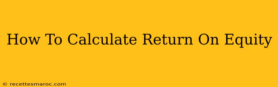 How To Calculate Return On Equity