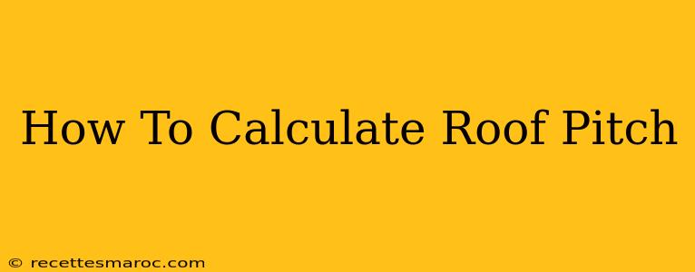 How To Calculate Roof Pitch