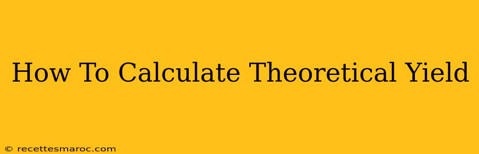 How To Calculate Theoretical Yield