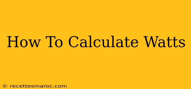 How To Calculate Watts