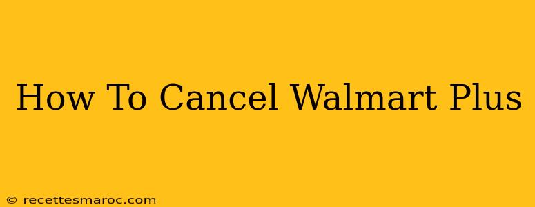 How To Cancel Walmart Plus