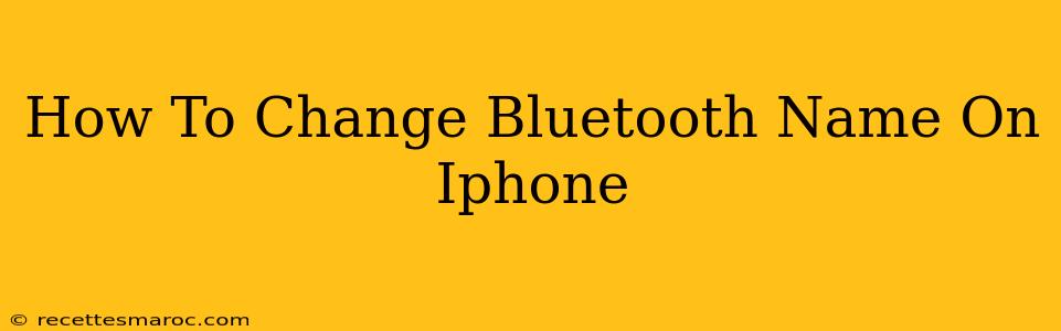 How To Change Bluetooth Name On Iphone