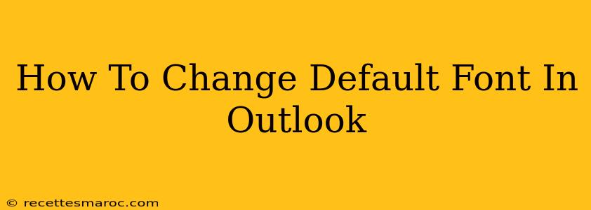 How To Change Default Font In Outlook