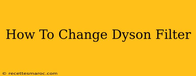 How To Change Dyson Filter