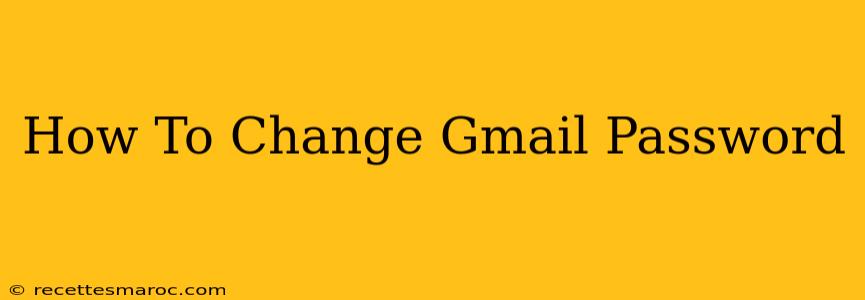 How To Change Gmail Password