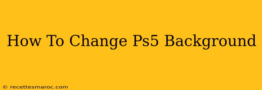 How To Change Ps5 Background