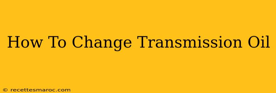 How To Change Transmission Oil