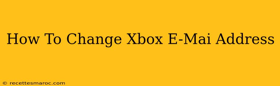 How To Change Xbox E-Mai Address