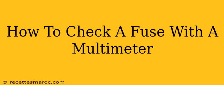 How To Check A Fuse With A Multimeter