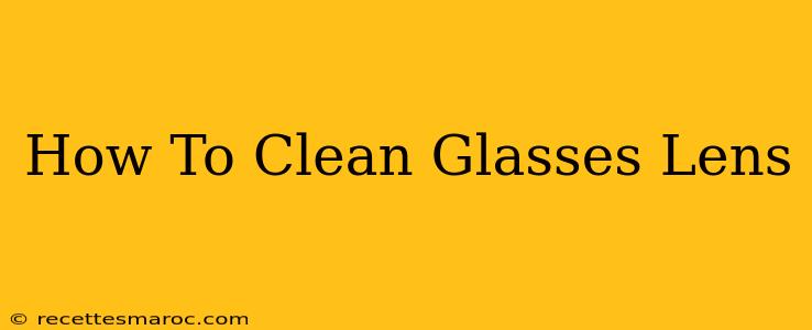 How To Clean Glasses Lens