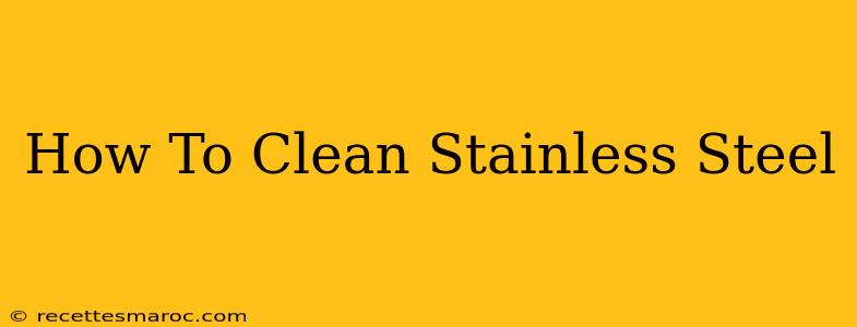 How To Clean Stainless Steel