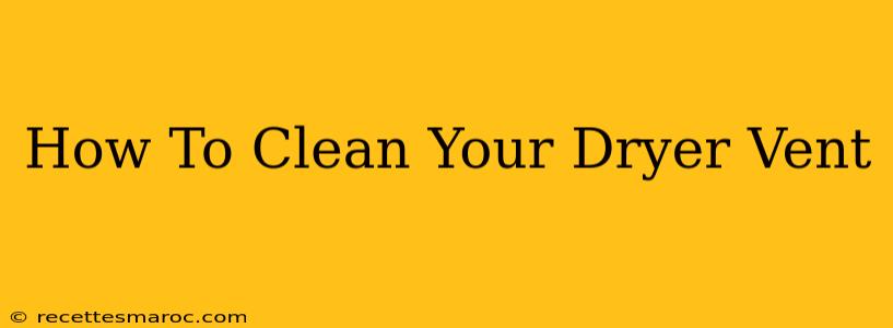 How To Clean Your Dryer Vent