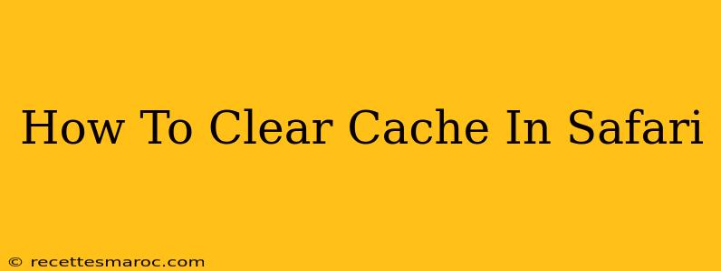 How To Clear Cache In Safari