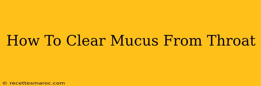 How To Clear Mucus From Throat