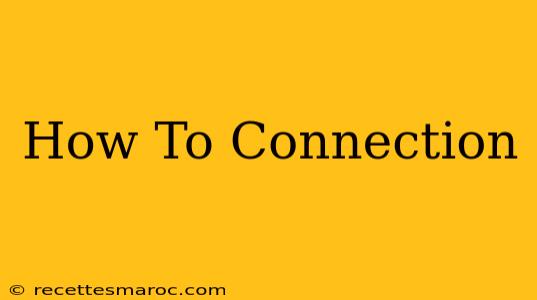 How To Connection